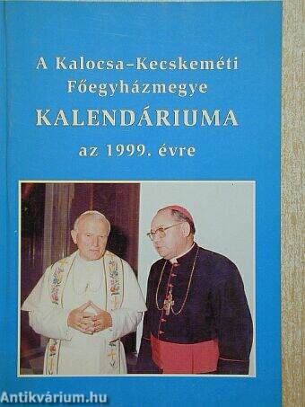 A Kalocsa-Kecskeméti Főegyházmegye Kalendáriuma az 1999. évre