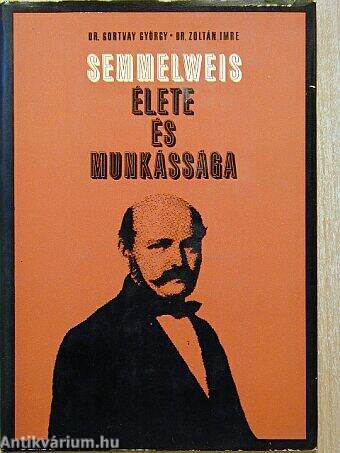 Semmelweis élete és munkássága