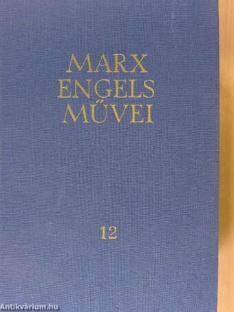 Karl Marx és Friedrich Engels művei 12.