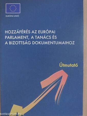 Hozzáférés az Európai Parlament, a Tanács és a Bizottság dokumentumaihoz