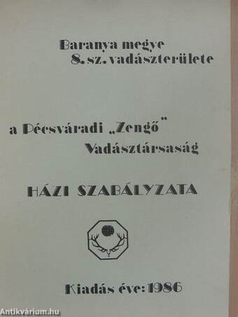 Baranya megye 8. sz. vadászterülete, a Pécsváradi "Zengő" Vadásztársaság házi szabályzata