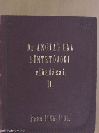 Dr. Angyal Pál büntetőjogi előadásai II.