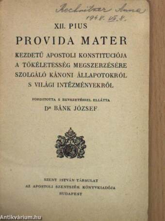 XII. Pius Provida Mater kezdetű apostoli konstituciója a tökéletesség megszerzésére szolgáló kánoni állapotokról s világi intézményekről