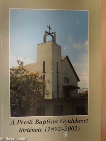 A Péceli Baptista Gyülekezet története (1892-2002)
