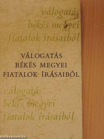 Válogatás Békés megyei fiatalok írásaiból