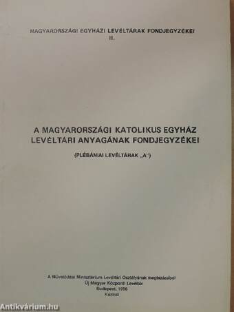 A magyarországi katolikus egyház levéltári anyagának fondjegyzékei 2.