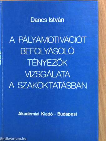 A pályamotivációt befolyásoló tényezők vizsgálata a szakoktatásban