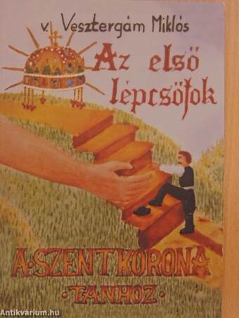 Az első lépcsőfok a Szent Korona-tanhoz