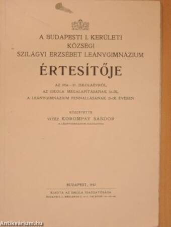 A Budapesti I. Kerületi Községi Szilágyi Erzsébet Leánygimnázium Értesítője az 1936-37. iskolaévről