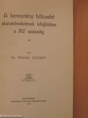 A keresztény bölcselet akaratelméletének kifejlődése a XV. századig