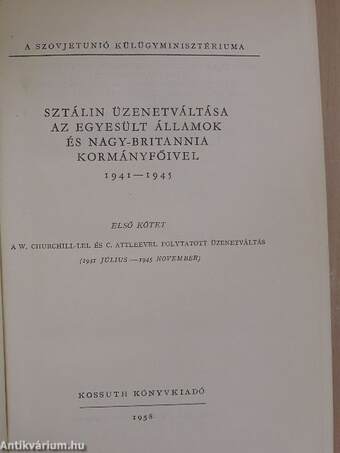 Sztálin üzenetváltása az Egyesült Államok és Nagy-Britannia kormányfőivel I. (töredék)