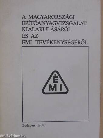 A magyarországi építőanyagvizsgálat kialakulásáról és az ÉMI tevékenységéről