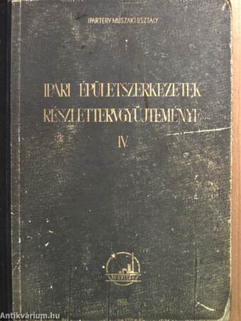 Ipari épületszerkezetek részlettervgyűjteménye IV. (töredék)