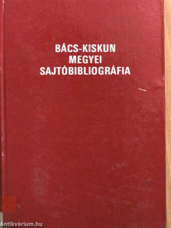 Bács-Kiskun megyei sajtóbibliográfia I. (töredék)