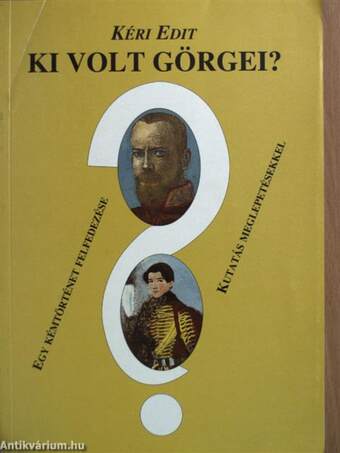 Ki volt Görgei? I. (töredék)