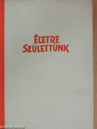 Életre születtünk