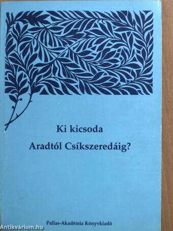 Ki kicsoda Aradtól Csíkszeredáig? II. (töredék)