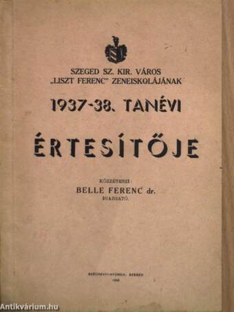 Szeged Sz. Kir. Város "Liszt Ferenc" Zeneiskolájának 1937-38. tanévi értesítője