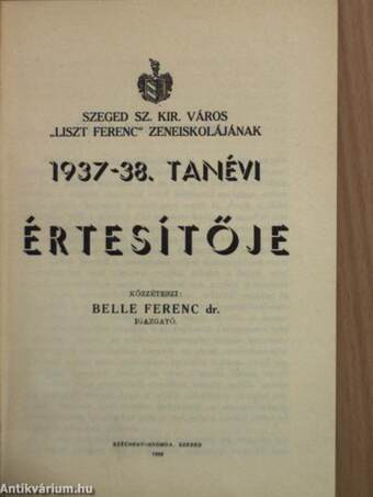 Szeged Sz. Kir. Város "Liszt Ferenc" Zeneiskolájának 1937-38. tanévi értesítője