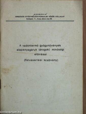 A vadontermő gyógynövények alapanyagáruk (drogok) minőségi előírásai