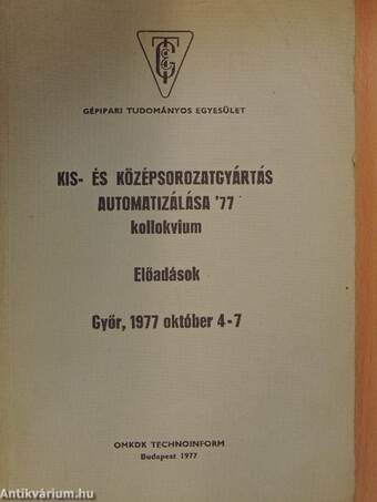 Kis- és középsorozatgyártás automatizálása '77 kollokvium