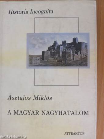 A magyar nagyhatalom I.