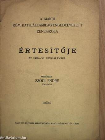 A Makói Róm. Kath. Államilag Engedélyezett Zeneiskola Értesítője az 1929-30. iskolai évről