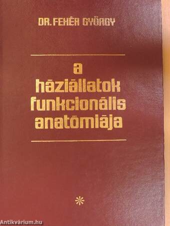 A háziállatok funkcionális anatómiája I-III.