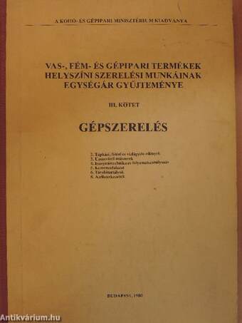 Vas-, fém- és gépipari termékek helyszíni szerelési munkáinak egységár gyűjteménye III.