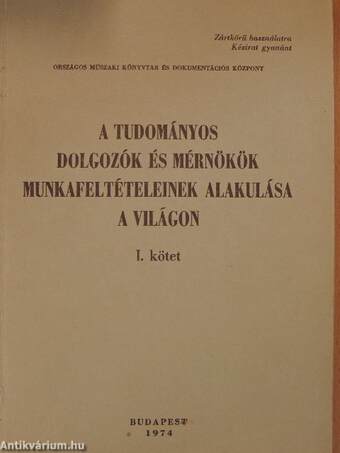 A tudományos dolgozók és mérnökök munkafeltételeinek alakulása a világon I-II.