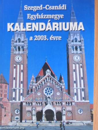 Szeged-Csanádi Egyházmegye Kalendáriuma a 2003. évre