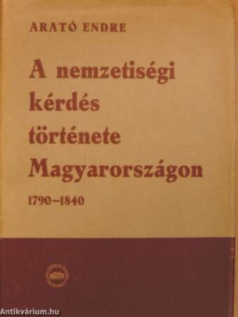 A nemzetiségi kérdés története Magyarországon 1790-1840 I.