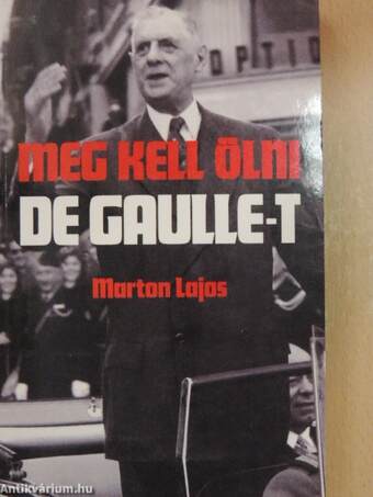 Meg kell ölni De Gaulle-t