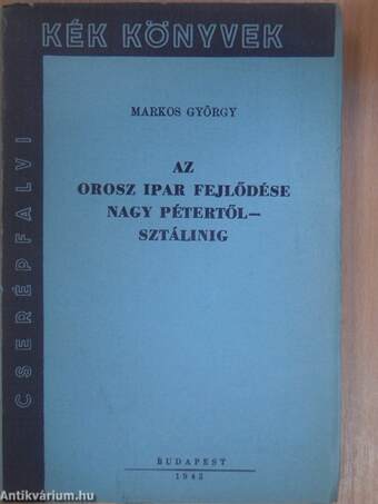 Az orosz ipar fejlődése Nagy Pétertől - Sztálinig