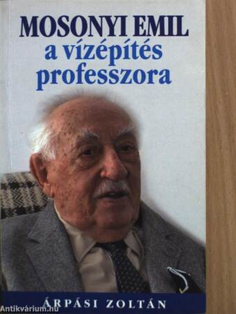 Mosonyi Emil a vízépítés professzora