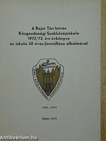 A Bajai Türr István Közgazdasági Szakközépiskola évkönyve 1972/73