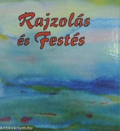 Rajzolás és Festés (nem teljes) I-III.