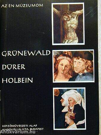 Grünewald, Dürer, Holbein
