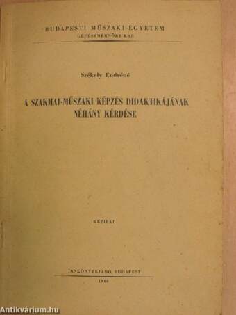 A szakmai-műszaki képzés didaktikájának néhány kérdése