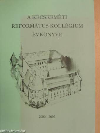 A Kecskeméti Református Kollégium Évkönyve 2000-2002