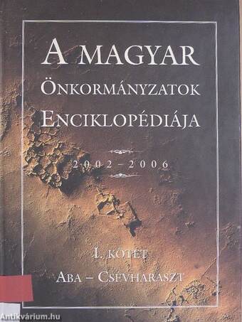 A magyar önkormányzatok enciklopédiája 2002-2006 I.