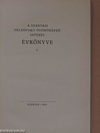 A Szarvasi Felsőfokú Óvónőképző Intézet évkönyve 1961. I.