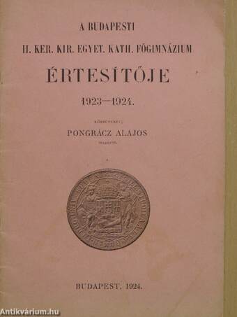 A Budapesti II. Ker. Kir. Egyet. Kath. Főgimnázium Értesítője 1923-1924.