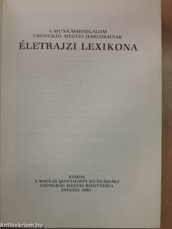 A munkásmozgalom Csongrád megyei harcosainak életrajzi lexikona