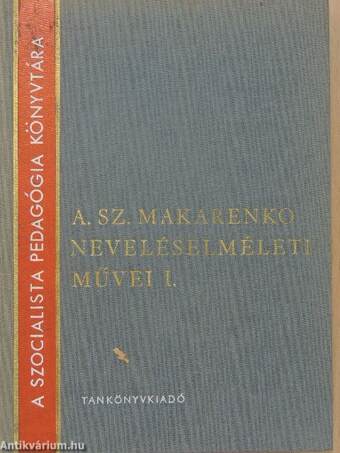 A. Sz. Makarenko neveléselméleti művei I-II.