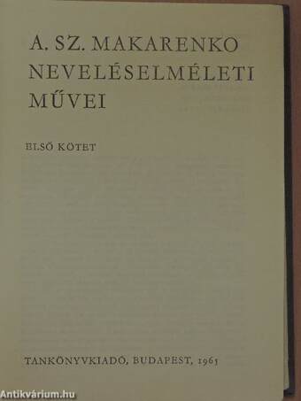 A. Sz. Makarenko neveléselméleti művei I-II.