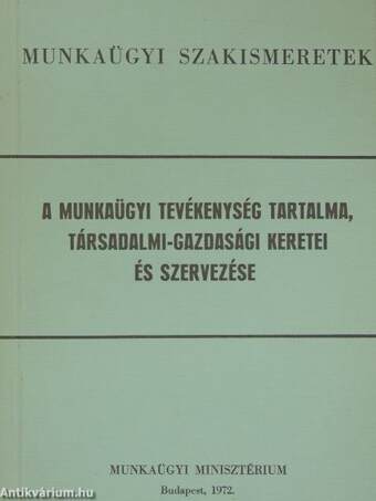 A munkaügyi tevékenység tartalma, társadalmi-gazdasági keretei és szervezése