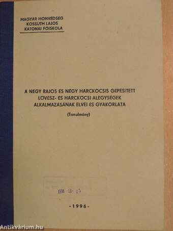 A négy rajos és négy harckocsis gépesített lövész- és harckocsi alegységek alkalmazásának elvei és gyakorlata