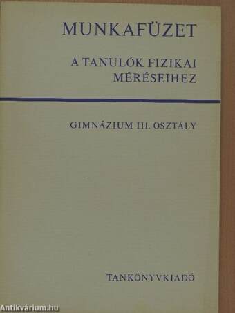 Munkafüzet a tanulók fizikai méréseihez III.