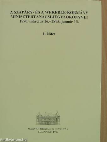 A Szapáry- és a Wekerle-kormány minisztertanácsi jegyzőkönyvei I-II.